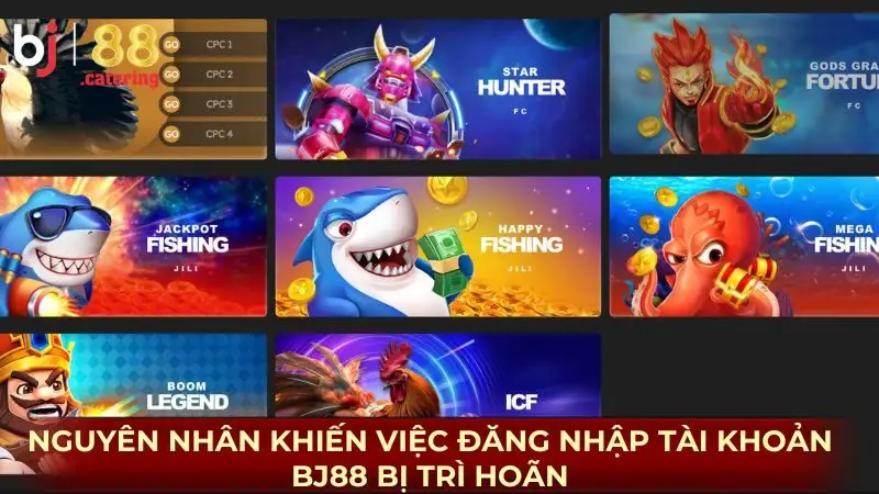 Nguyên nhân khiến việc đăng nhập tài khoản BJ88 bị trì hoãn